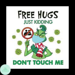 free hugs, just kidding don't touch me, grinch germs, i dislike people, the grinch and max png svg
