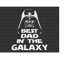 Best Dad In The Galaxy Svg, Fathers Day Papa, Grandpa Svg, Gift For Dad Svg, Grandpa Fathers Day Gift, Papa Svg, Grandpa