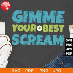 Gimme Your Best Scream Svg, Monsters Inc SVG mike wazowski Boo Sullyvan Disneyland Ears Clipart Cut File Layered Color C