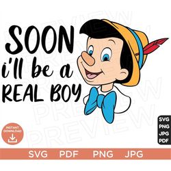 Soon i ll be a real boy SVG, Pinocchio SVG, Disneyland Ears clipart SVG, Vector in Svg Png Jpg Pdf format instant downlo