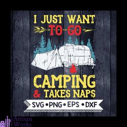 Camping Gift, Camping Svg, Cricut File, Svg, I Just Want To Go Camping Takes Naps