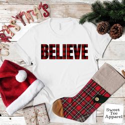 Believe t-shirt - Buffalo plaid - Cute Christmas tee - Holiday shirt - Christmas print believe - women apparel