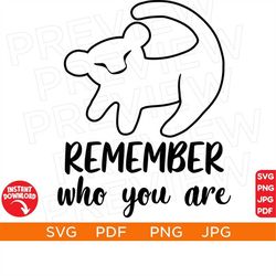 Remember Who You Are SVG The Lion King SVG , Simba Svg , Disneyland Ears Clipart Svg clipart SVG, Cut file Cricut, Silho