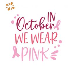 Breast Cancer Fighter In October We Wear Pink SVG Digital File