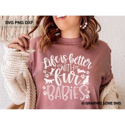 Fur Mama Svg, Fur Mom Shirt Svg, Dog Cat Lover Gift Svg, Life Is Better With Fur Babies Svg, Pet All The Dogs Cats, Love