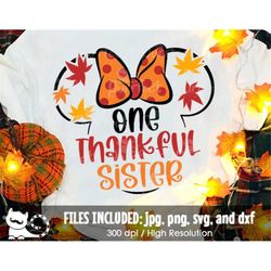 One Thankful Sister SVG, Family Thanksgiving Vacation Shirt 2022, Digital Cut Files svg dxf jpeg png, Printable Clipart,
