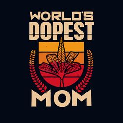 Worlds Dopest Mom Svg, Mothers Day Svg, Mom Svg, Dopest Mom Svg, Weed Svg, Cannabis Svg, Mother Svg, Mother Gift Svg, Mo