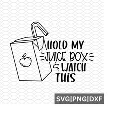 Hold My Juice Box & Watch This SVG | Funny Kid SVG | Funny toddler shirt svg | Snack SVG