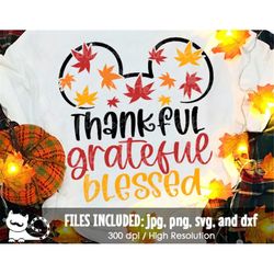 Thankful Grateful Blessed Mouse SVG, Family Thanksgiving Vacation Fall Break, Digital Cut Files svg dxf jpeg png, Printa