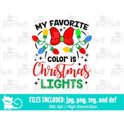 My Favorite Color Is Christmas Lights Girl SVG, Mouse Ears Family Vacation, Digital Cut Files svg dxf jpeg png, Printabl