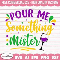 Pour Me Something Mister Mardi Gras Svg, Drinking Svg, Alcohol Svg, Mardi Gras SVG, Fleur de lis Svg, fat tuesday svg, F