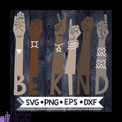 Be Kind Brown hands, Sign language svg, Be Kind Svg, language teachers, Svg, BLM Svg, Cricut
