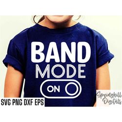 Band Mode On | Band Class Svg | High School Band | Marching Band Svgs | T-shirt Designs | High School Football | College