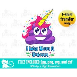 Cute Poop Unicorn SVG, I Was Born A Unicorn SVG, Digital Cut Files in svg, dxf, png and jpg, Printable Clipart