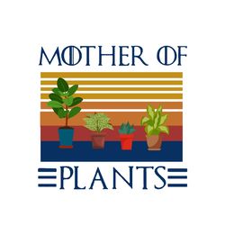 Mother Of Plants Svg, Mothers Day Svg, Plants Svg, Mom Svg, Mothers Day Gift Svg, Mom Gift Svg, Mommy SVg, Happy Mothers