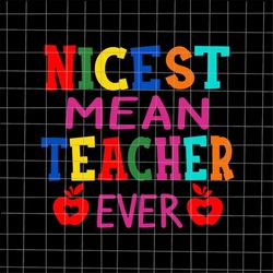 Nicest Mean Teacher Ever Svg, Teacher Student Svg, Daycare Teacher Svg, Love Daycare Teacher Svg, Teacher Quote Svg