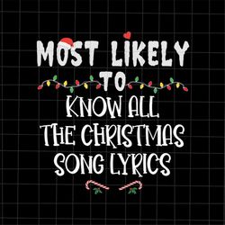 Most Likely To Christmas Know All The Christmas Song Lyrics Svg, Most Likely Christmas Svg, Quote Xmas Svg, Christmas Qu