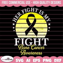 Her Fight is my Fight Svg, Cancer Ribbon SVG, Bone Cancer Awareness SVG, Yellow Cancer Ribbon svg, svg cut file for Cric