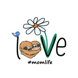 Love Mom Life Daisy Bird Hippie Flower Sloth Svg, Mothers Day Svg, Mom Svg, Sloth Svg, Mom Life Svg, Hippie Flower Svg,