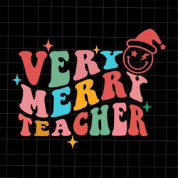 Very Merry Teacher Svg, Teacher Chrsitmas Svg, Christmas Quote Teacher Svg, Santa Quote Svg, Xmas Quote Svg