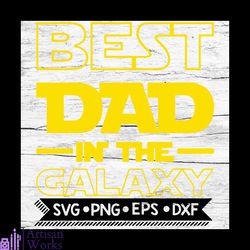 Best Dad In The Galaxy Svg, Father's Day Svg, Starwars Svg, Yoda Svg, Dad svg