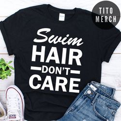 swim hair don't care shirt , Funny Swimming T Shirts
