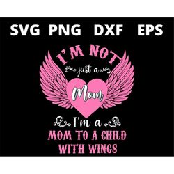Im Not Just A Mom Im A Mom To A Child With Wings Mothers Day svg files for cricut