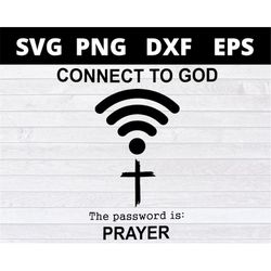 Connect To God The Password Is Prayer svg files for cricut
