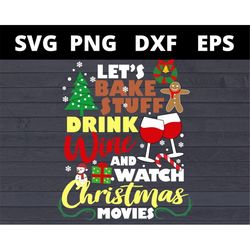 lets bake stuff and watch christmas movies svg, Funny lets bake stuff svg files for cricut, christmas baking crew svg