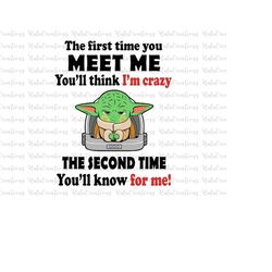 The First Time You Meet Me You'll Think I'm Crazy, The Second Time You'll Know For Me, Svg Png Files For Cricut Sublimat