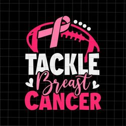 Tackle Breast Cancer Svg, Football Pink Breast Cancer Awareness Svg, Football Breast Cancer Awareness Svg, Football Ribb