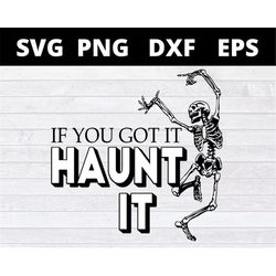 Skeleton Dance If You Got It Haunt It Halloween SVG Png Eps Dxf Cricut file