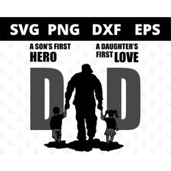 Dad A Sons First Hero A Daughters First Love Father's Day svg files for cricut