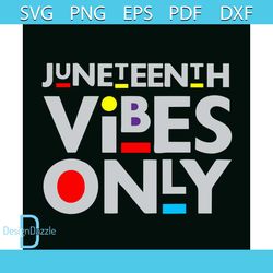 Juneteenth Vibes Only SVG Happy Juneteenth SVG Digital File