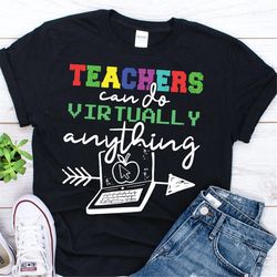 teachers can do virtually anything shirt