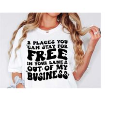Two Places You Can Stay Free SVG PNG PDF, Snarky Quote Svg, Sarcastic Svg, Funny Shirt Svg, Adulting Saying Svg, Funny Q