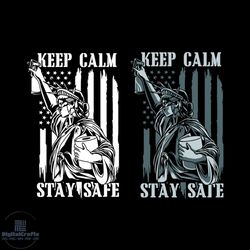 Liberty keep calm stay safe, liberty statue, freedom svg,independence day svg, 4th of july ,america flag,animal america