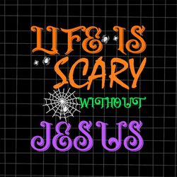 Life Is Scare Without Jesus Svg, Jesus Quote Svg, Quote Halloween Svg. Jesus halloween Svg
