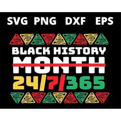 Black History Month 24-7-365 African American Melanin Black Pride svg files for cricut