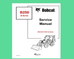 B250 Backhoe Service Repair Manual SN 572211001 & Above - B Series
