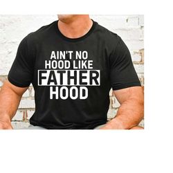 Ain't No Hood Like Fatherhood Svg, Funny Dad Svg, Father's Day Svg, Dad Shirt Svg, Best Dad Ever Svg, Dad Bod Svg, Dad M