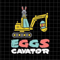 Eggs Cavator Svg, Funny Easter Day Svg, Kid Easter Day Quote Svg, Egg Easter Day Svg, Easter Day Svg