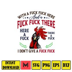 Chicken With A Fuck Here And A Fuck There Here A Fuck I Don't Give A Fuck svg, png, dxf, Instant Download