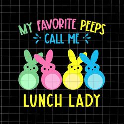 My Favorite Bunnies Call Me Lunch Lady Svg, Cute Bunny Easter Day Svg, Cute Rabbit Bunny Easter Day Svg, Easter Day Svg