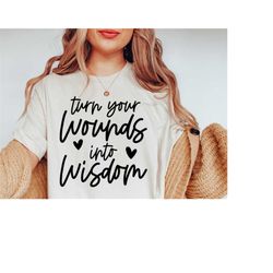 Turn Your Wounds Into Wisdom Svg, Motivational Svg, Self Love Svg, Mental Health Svg, You Are Enough, Spiritual Svg, Cri
