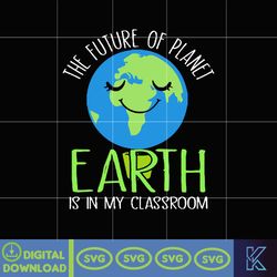 The Future Of Planet Earth day teachers svg, png, dxf, Intant Download