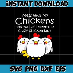 Womens mess with my chickens svg, png, dxf, Instant Download