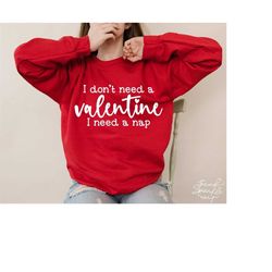 I Dont Need A Valentine I Need A Nap SVG, PNG , Valentine Shirt Svg, Funny Valentine Shirt Svg, Love Svg, Funny Valentin