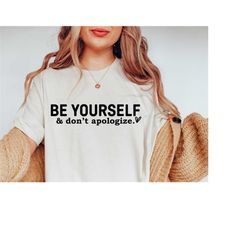 Be Youself And Don't Apologize SVG, Self Love Svg, Mental Health Svg, You Are Enough Svg, Positive Quote Svg, Silhouette