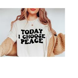 Today I Choose Peace SVG PNG DXF, Choose Happy Svg, Retro Svg, You Are Enough Svg, Hippie Svg, Kindness Svg, Self Love S
